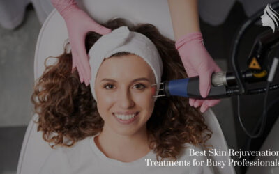 Best Skin Rejuvenation Treatments for Busy Professionals